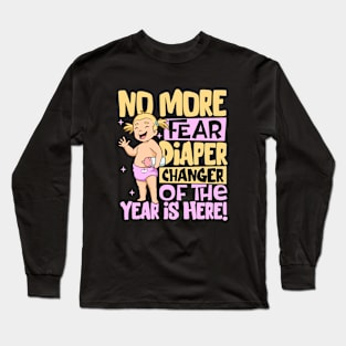 No more fear - diaper changer of the year Long Sleeve T-Shirt